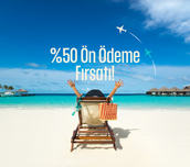 %50 Ön Ödemeni Yap Kalanını Tatiline Son 1 Aya Kadar Beklet!